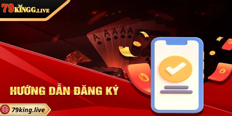 Hướng dẫn đăng ký 79King nhanh chóng và hiệu quả nhất